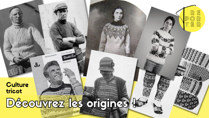 Les origines des tricots traditionnels article de tricot-reporter